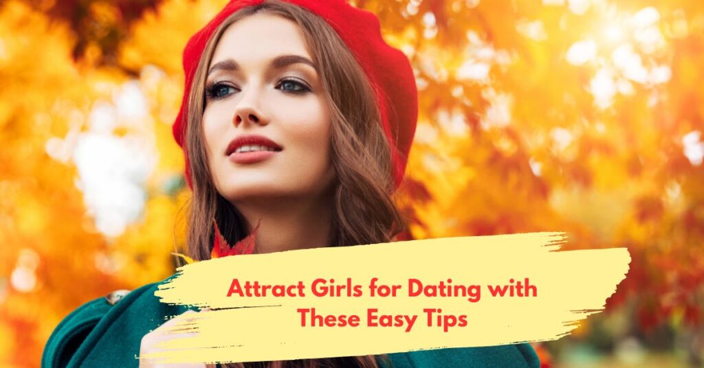 Attract Girls for Dating